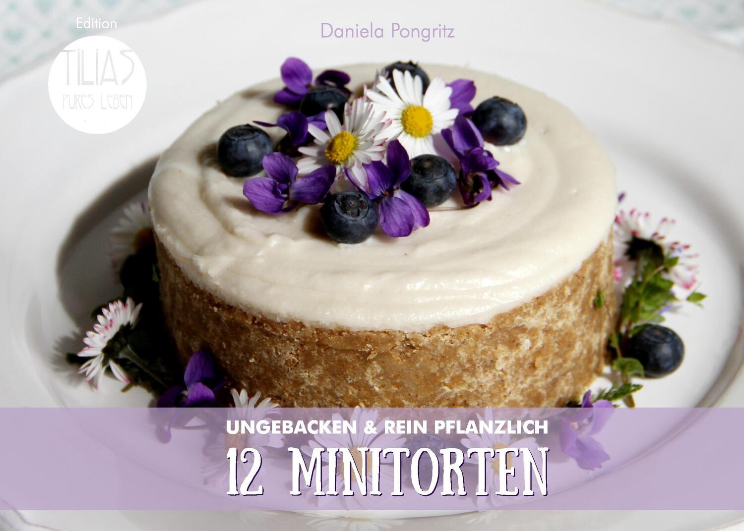 Cover: 9783741224539 | 12 Minitorten | ungebacken & rein pflanzlich | Daniela Pongritz | Buch