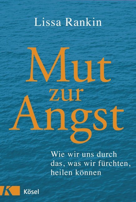 Cover: 9783466346219 | Mut zur Angst | Wie wir uns durch das, was wir fürchten, heilen können