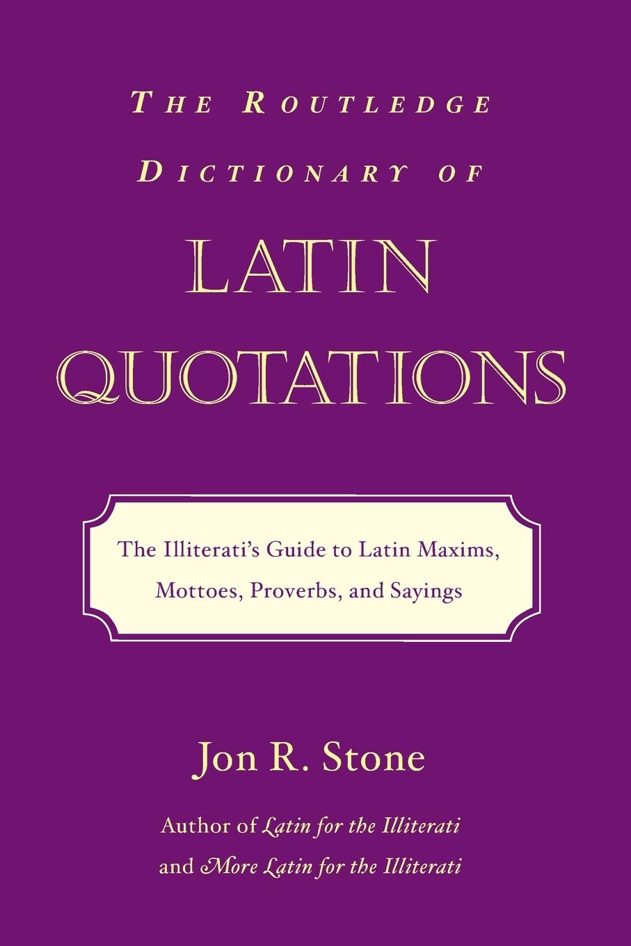 Cover: 9780415969093 | The Routledge Dictionary of Latin Quotations | Jon R. Stone | Buch