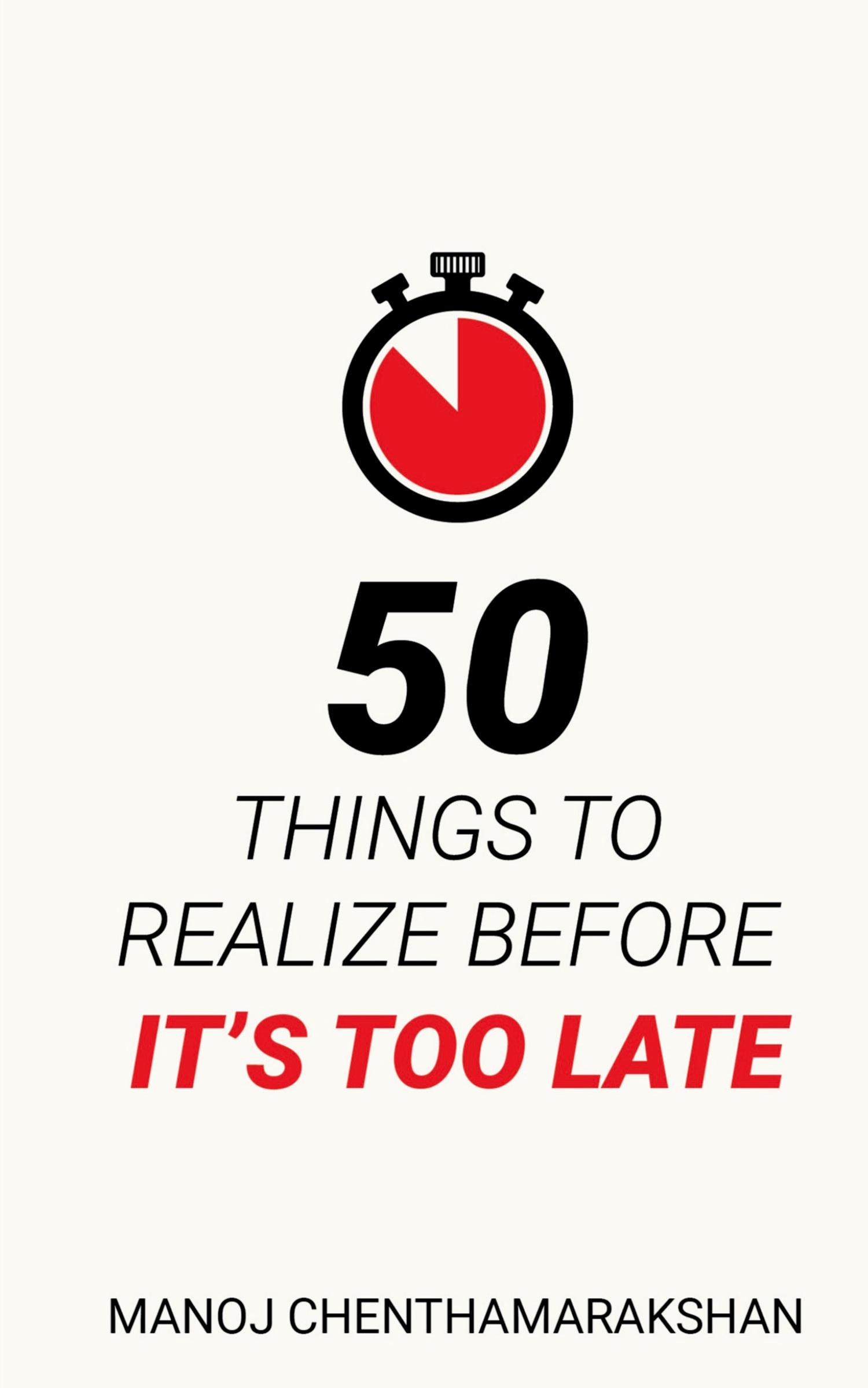 Cover: 9798890023575 | 50 Things to Realize Before it's Too Late | Manoj Chenthamarakshan