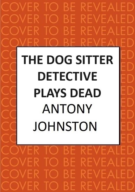 Cover: 9780749031763 | The Dog Sitter Detective Plays Dead | Antony Johnston | Buch | 2025