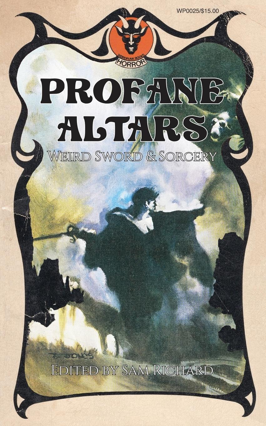 Cover: 9781951658410 | Profane Altars | Weird Sword &amp; Sorcery | Sam Richard | Taschenbuch