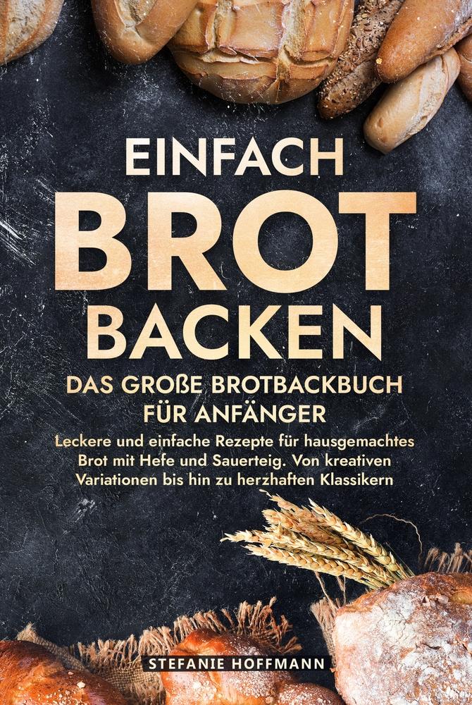 Cover: 9783759262622 | Einfach Brot Backen - Das große Brotbackbuch für Anfänger | Hoffmann