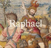 Cover: 9789464666595 | Raphael: Revolution in Tapestry Design | Katja Schmitz-von Ledebur