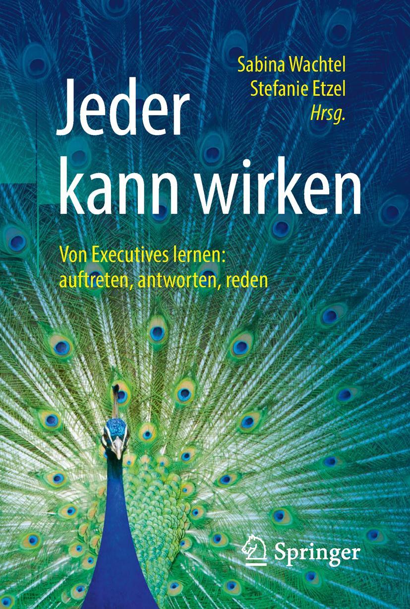 Cover: 9783658201227 | Jeder kann wirken | Von Executives lernen: auftreten, antworten, reden