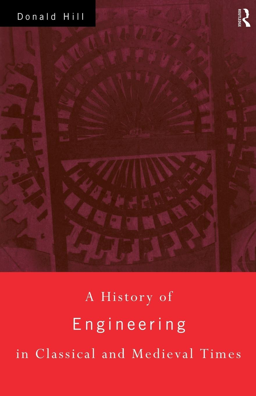 Cover: 9780415152914 | A History of Engineering in Classical and Medieval Times | Donald Hill