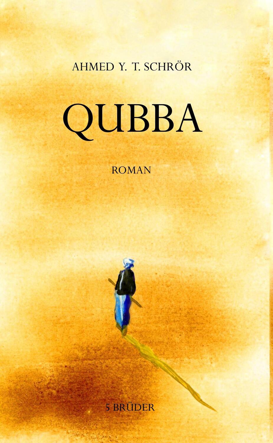 Cover: 9783981855708 | Qubba | Ahmed Y. T. Schrör | Buch | HC runder Rücken kaschiert | 2017