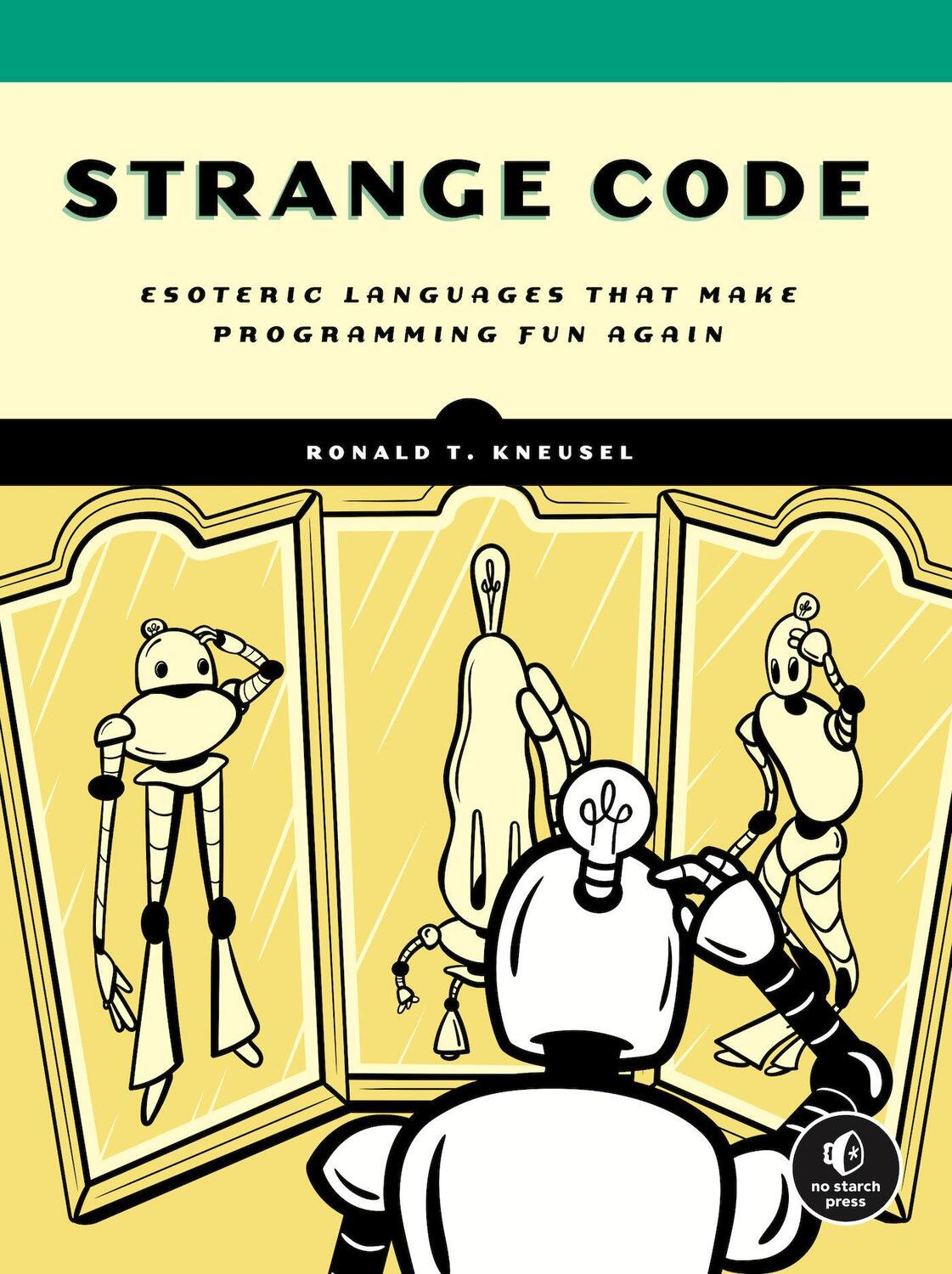 Cover: 9781718502406 | Strange Code | Esoteric Languages That Make Programming Fun Again