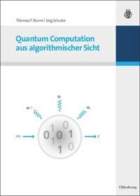 Cover: 9783486589146 | Quantum Computation aus algorithmischer Sicht | Jörg Schulze (u. a.)