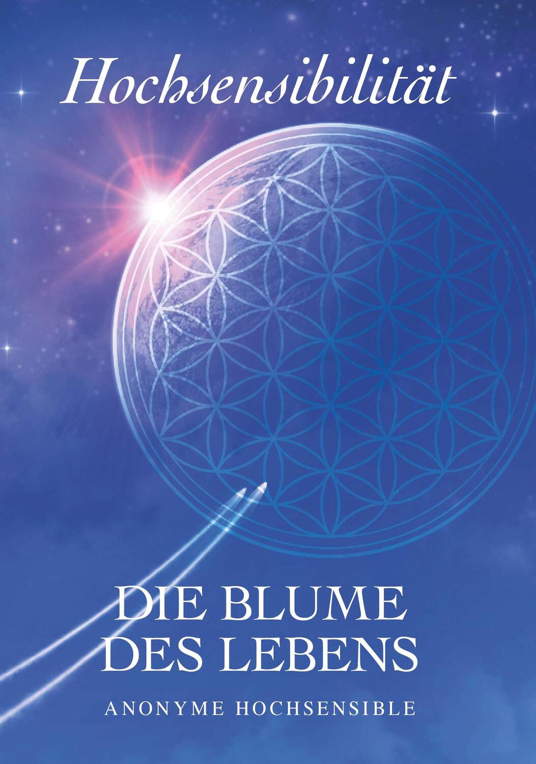 Cover: 9783991520887 | Hochsensibilität - Die Blume des Lebens | SAG - Anonyme Hochsensible