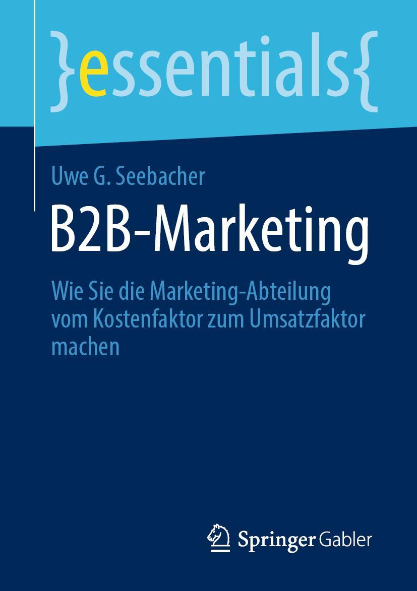 Cover: 9783658309701 | B2B-Marketing | Uwe G. Seebacher | Taschenbuch | xv | Deutsch | 2020