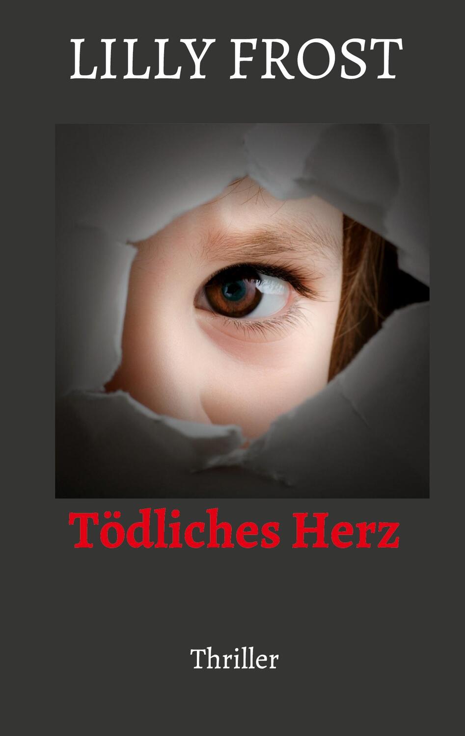 Cover: 9783758314360 | Tödliches Herz | Lilly Frost | Taschenbuch | Paperback | 380 S. | 2024