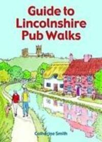 Cover: 9781846743504 | Guide to Lincolnshire Pub Walks | Catherine Smith | Taschenbuch | 2018