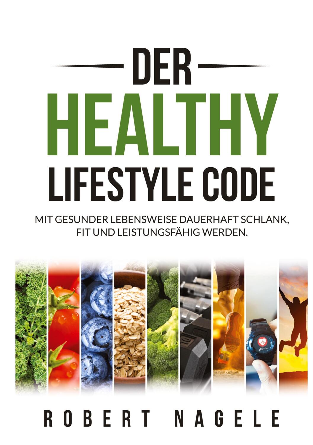 Cover: 9783347792586 | Der Healthy Lifestyle Code | Robert Nagele | Buch | 196 S. | Deutsch