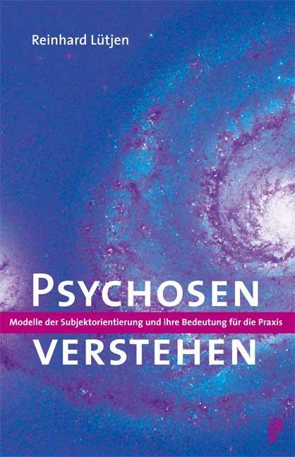 Cover: 9783884144336 | Psychosen verstehen | Reinhard Lütjen | Taschenbuch | 230 S. | Deutsch