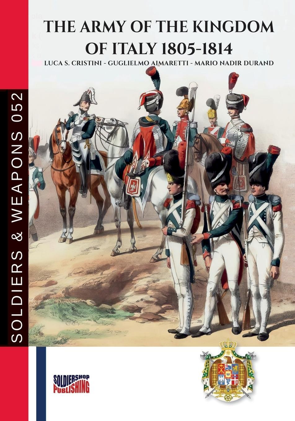 Cover: 9791255891512 | The Army of the Kingdom of Italy 1805-1814 | Cristini (u. a.) | Buch