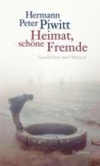 Cover: 9783835306219 | Heimat, schöne Fremde | Geschichten und Skizzen | Hermann Peter Piwitt