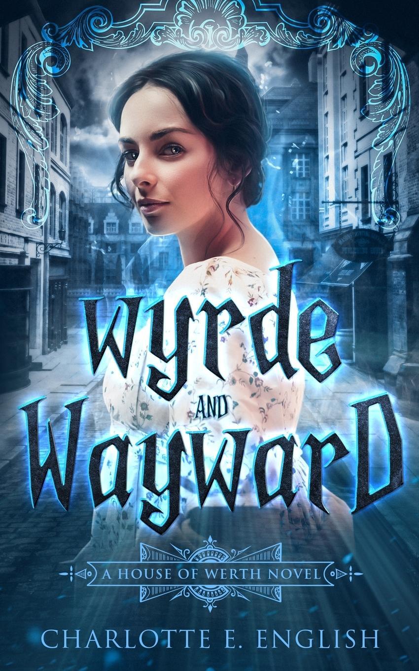 Cover: 9789492824110 | Wyrde and Wayward | Charlotte E. English | Taschenbuch | Paperback