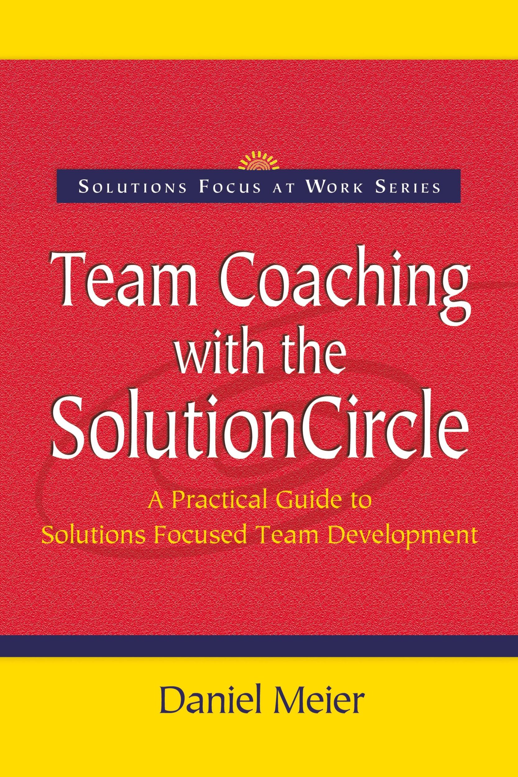 Cover: 9780954974916 | Team Coaching with the Solution Circle | Daniel Meier | Taschenbuch