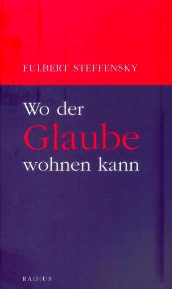 Cover: 9783871731105 | Wo der Glaube wohnen kann | Fulbert Steffensky | Taschenbuch | 206 S.