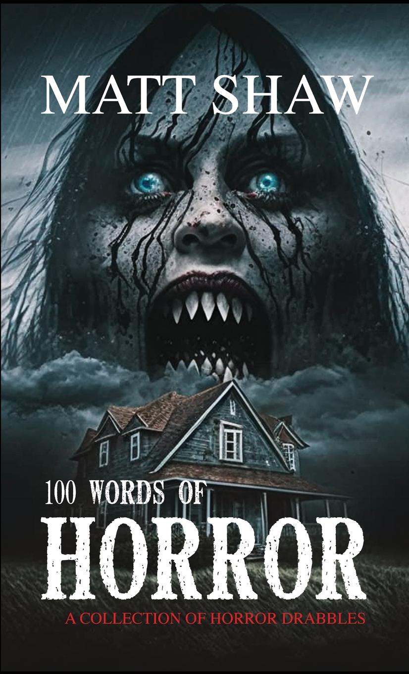 Cover: 9781447894889 | 100 Words of Horror | A Collection of Horror Drabbles | Matt Shaw