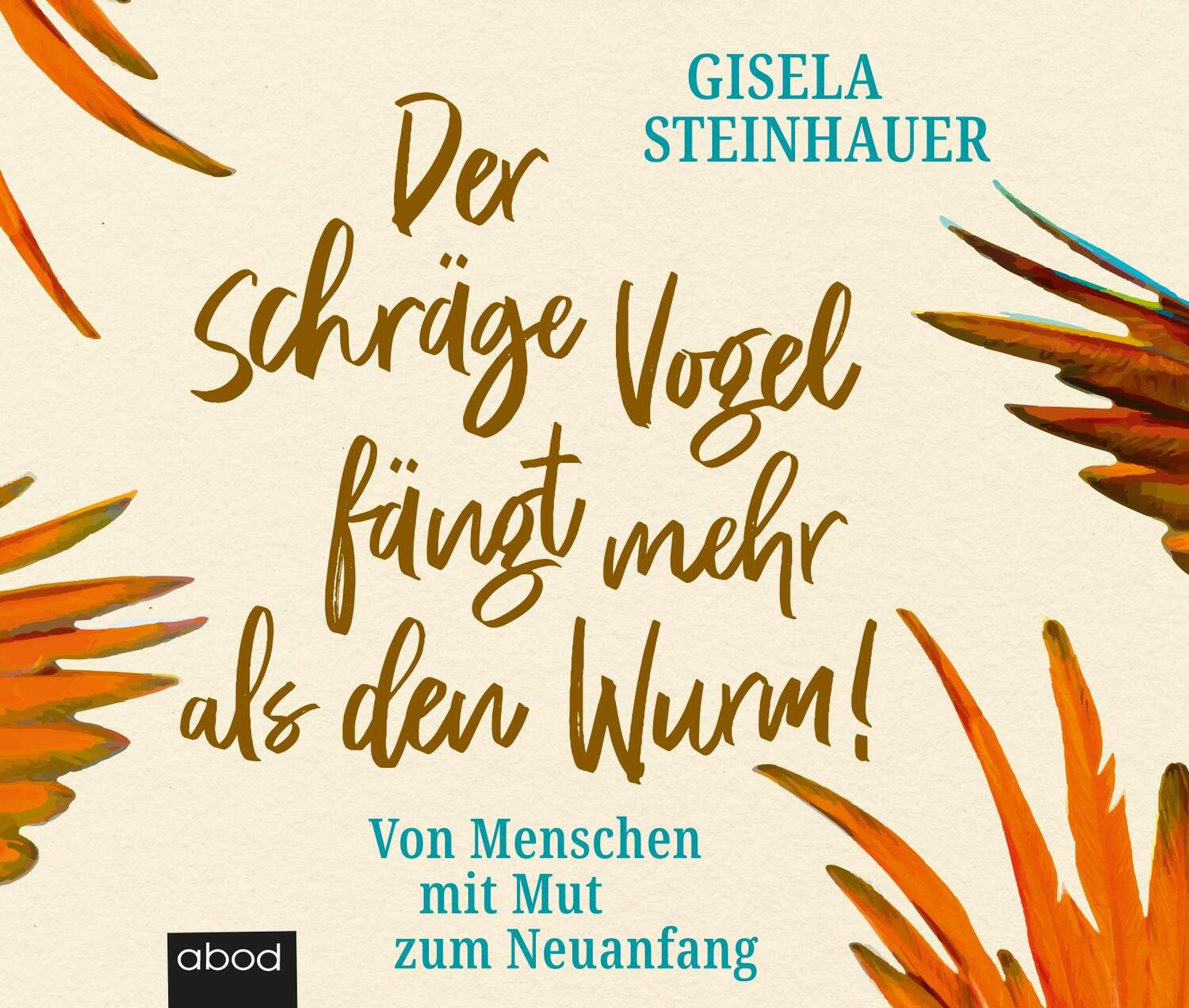 Cover: 9783954718177 | Der schräge Vogel fängt mehr als den Wurm | Gisela Steinhauer | 2021