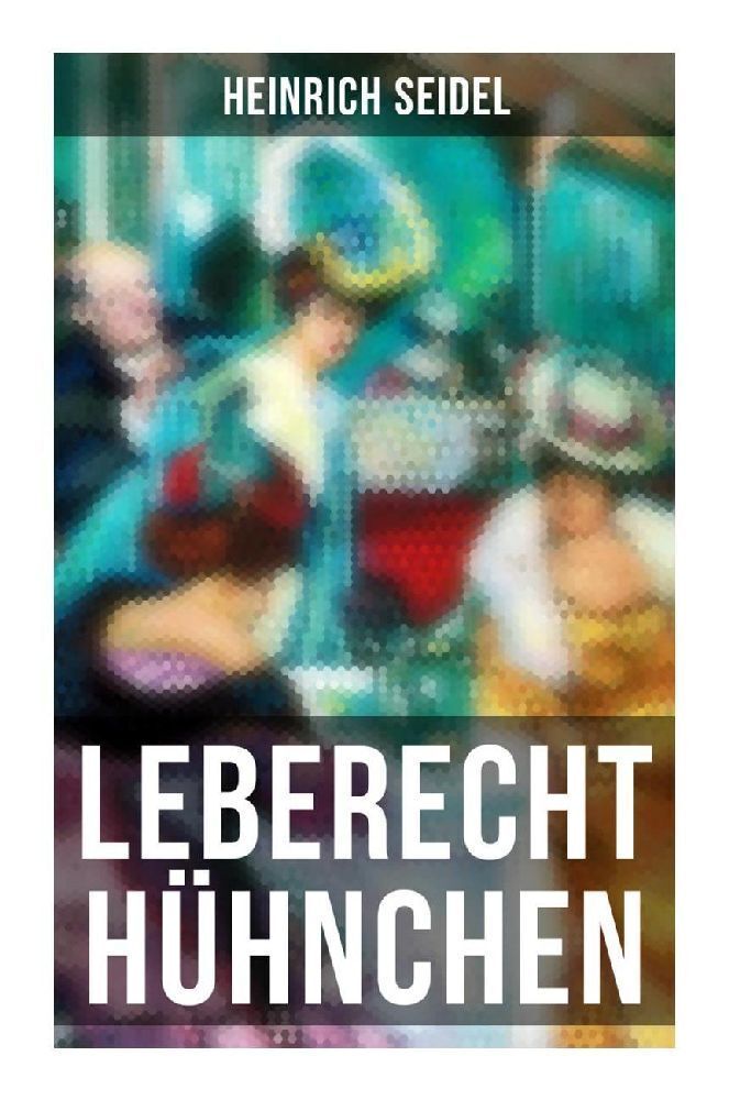 Cover: 9788027262793 | Leberecht Hühnchen | Heinrich Seidel | Taschenbuch | 132 S. | Deutsch