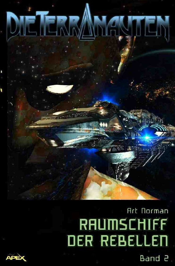 Cover: 9783748555575 | DIE TERRANAUTEN, Band 2: RAUMSCHIFF DER REBELLEN | Art Norman | Buch