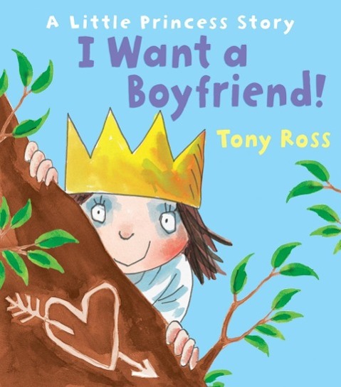 Cover: 9781849397643 | I Want a Boyfriend! | Tony Ross | Taschenbuch | Englisch | 2014