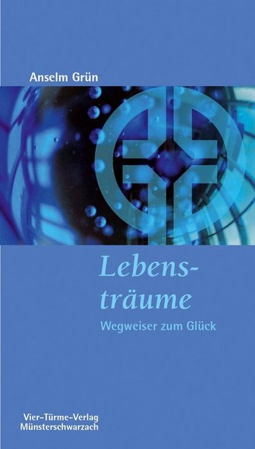 Cover: 9783896804174 | Lebensträume | Wegweiser zum Glück | Anselm Grün | Taschenbuch | 2009