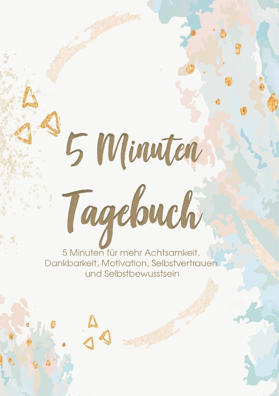 Cover: 9783751981132 | Das 5 Minuten Tagebuch - 5 Minuten für mehr Achtsamkeit,...