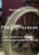 Cover: 9783844813791 | Pflegeprozesse | Der holistische Ansatz erlebensorientierter Pflege