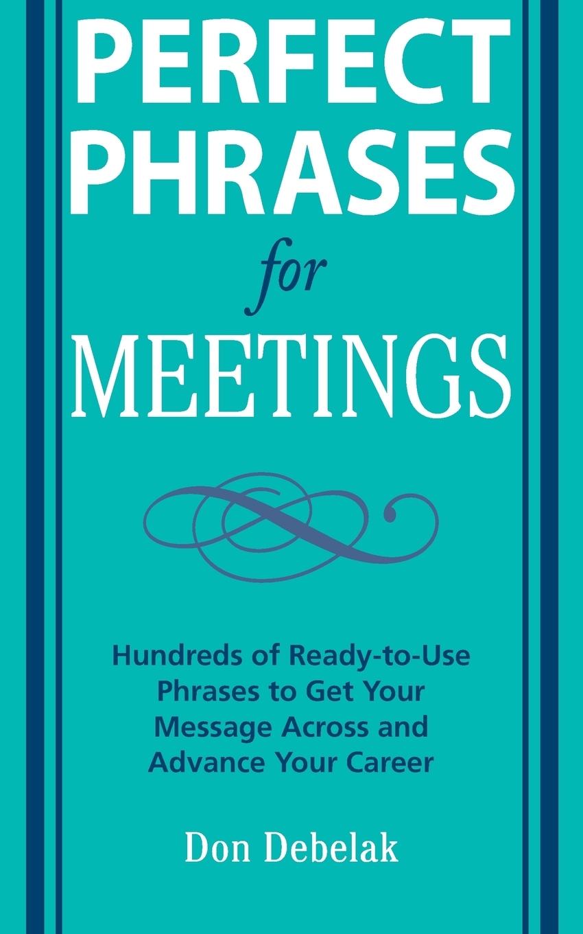 Cover: 9780071546836 | PERFECT PHRASES FOR MEETINGS | Debelak | Taschenbuch | Englisch | 2008