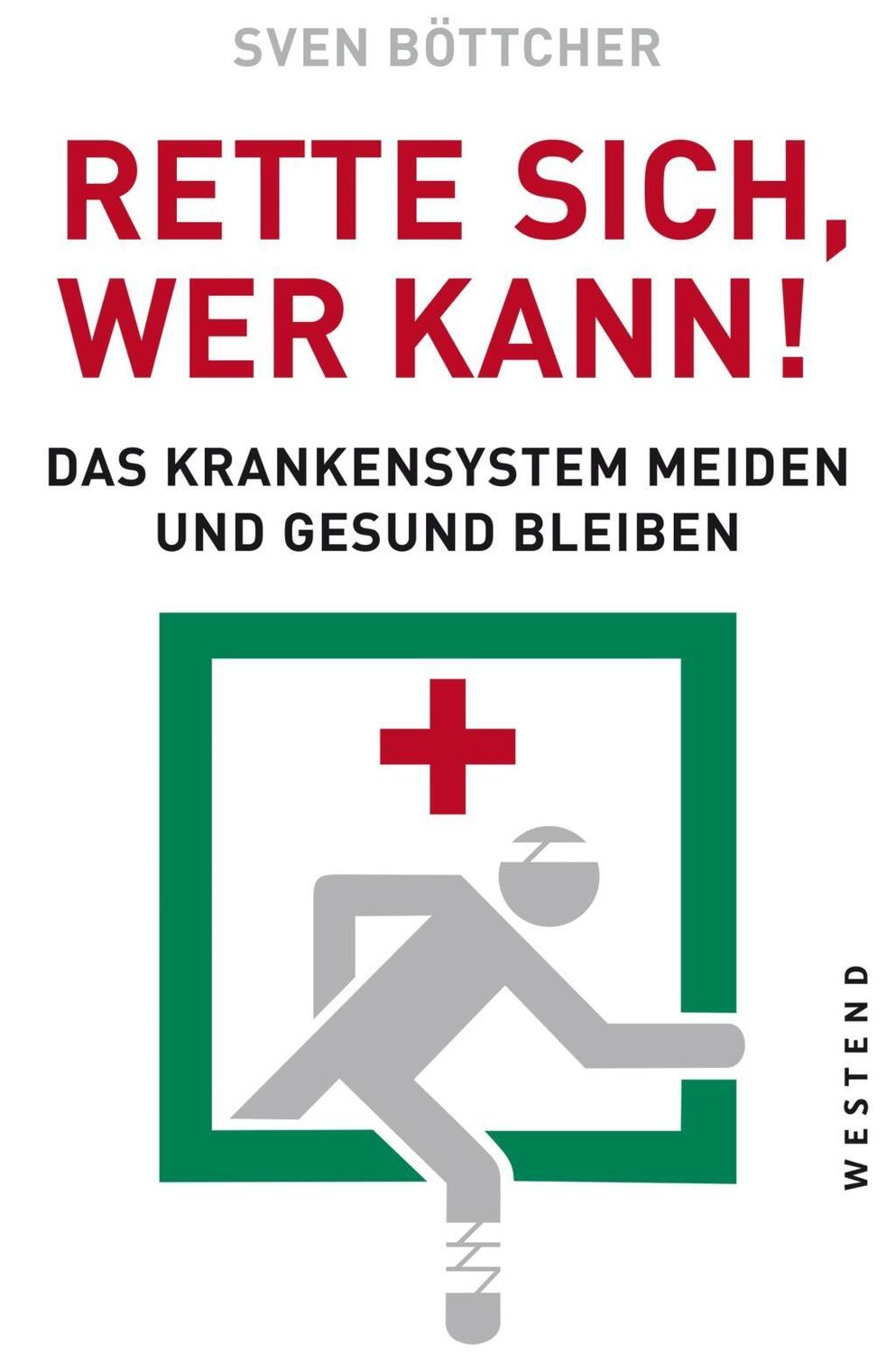 Cover: 9783864892202 | Rette sich, wer kann | Das Krankensystem meiden und gesund bleiben