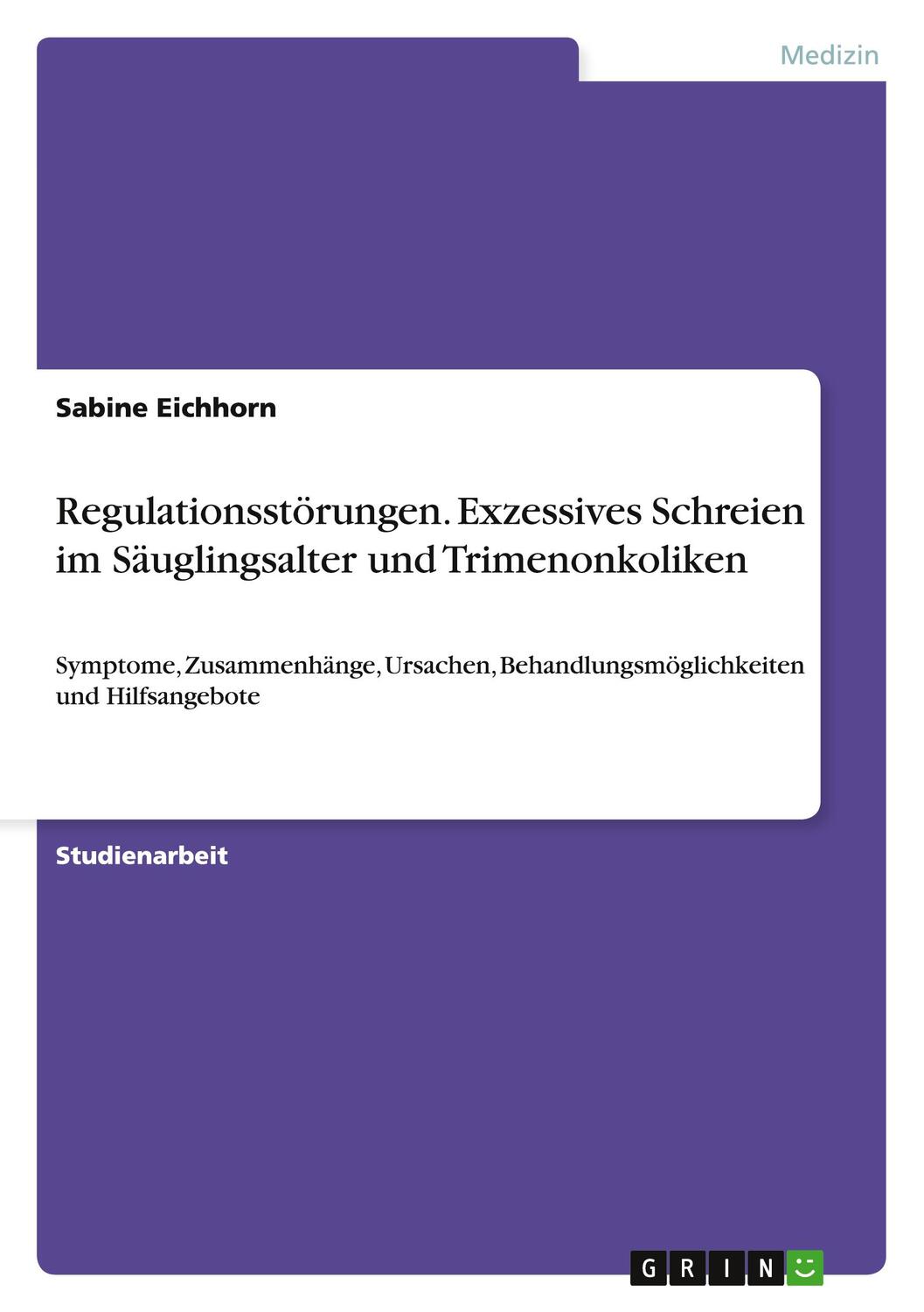 Cover: 9783656709251 | Regulationsstörungen. Exzessives Schreien im Säuglingsalter und...