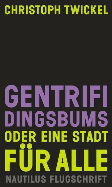 Cover: 9783894017262 | Gentrifidingsbums oder Eine Stadt für alle | Christoph Twickel | Buch