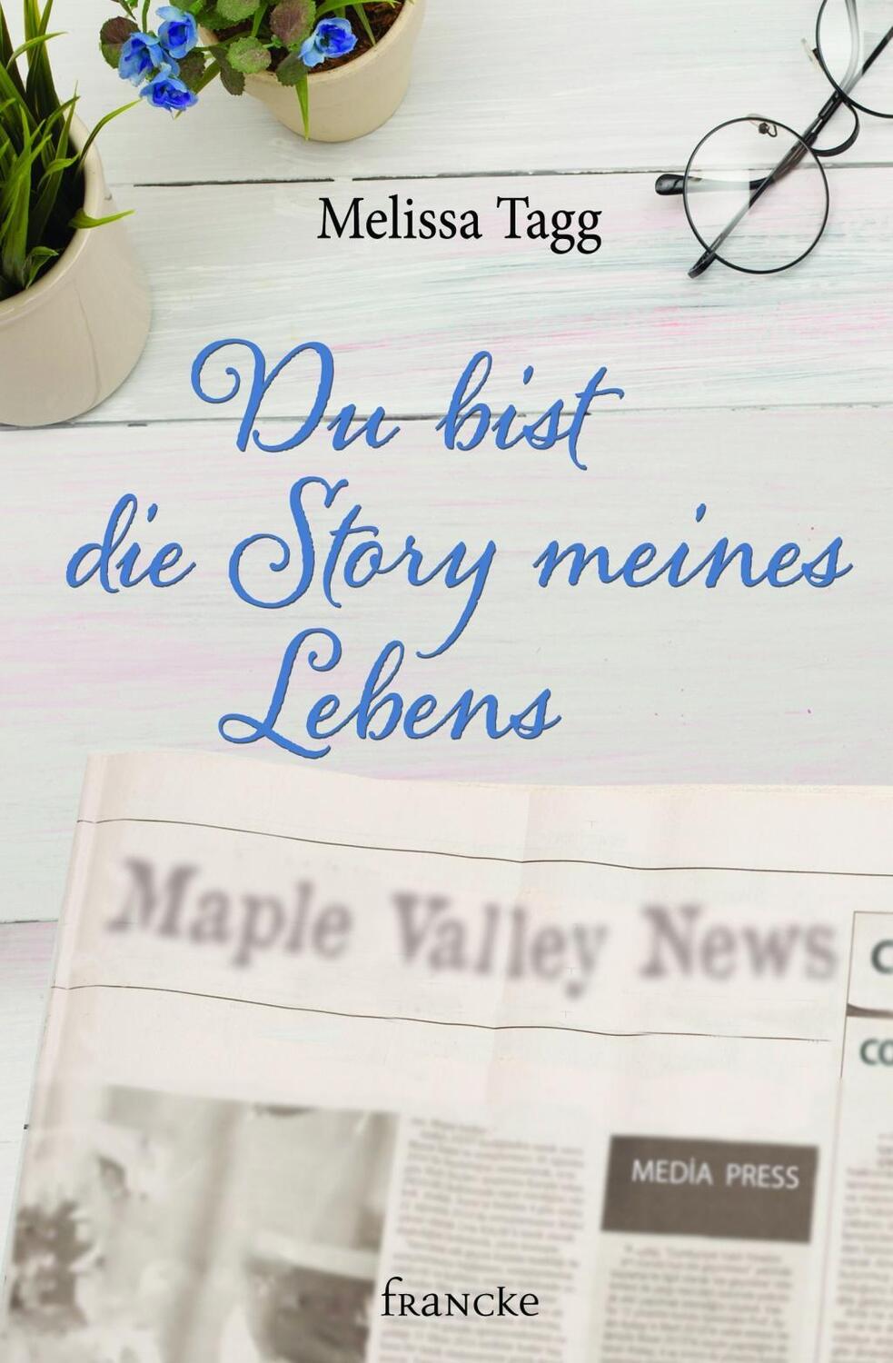 Cover: 9783963620782 | Du bist die Story meines Lebens | Melissa Tagg | Taschenbuch | 351 S.