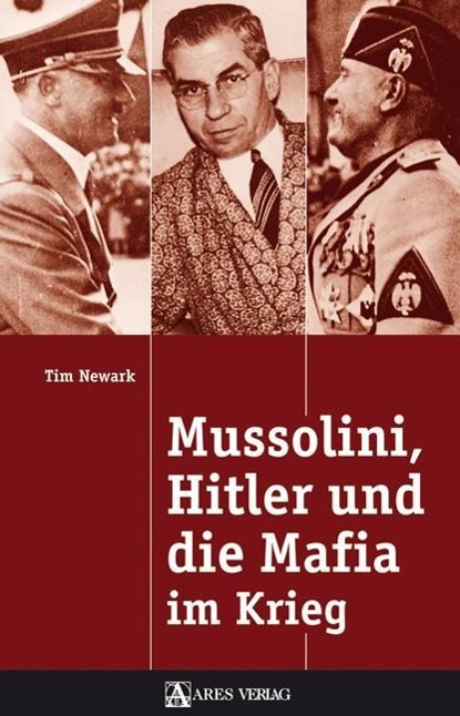 Cover: 9783902475367 | Mussolini, Hitler und die Mafia im Krieg | Tim Newark | Buch | Deutsch