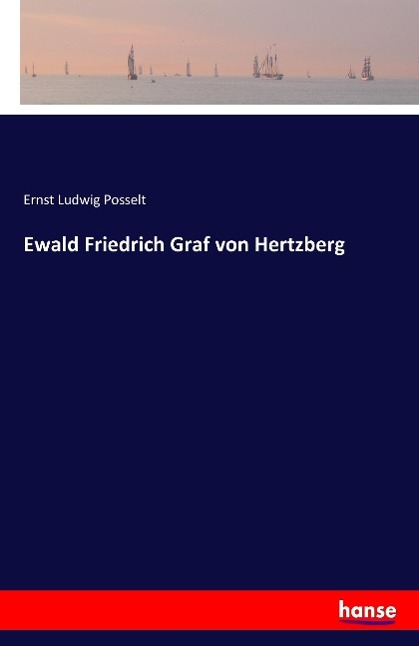 Cover: 9783741119347 | Ewald Friedrich Graf von Hertzberg | Ernst Ludwig Posselt | Buch