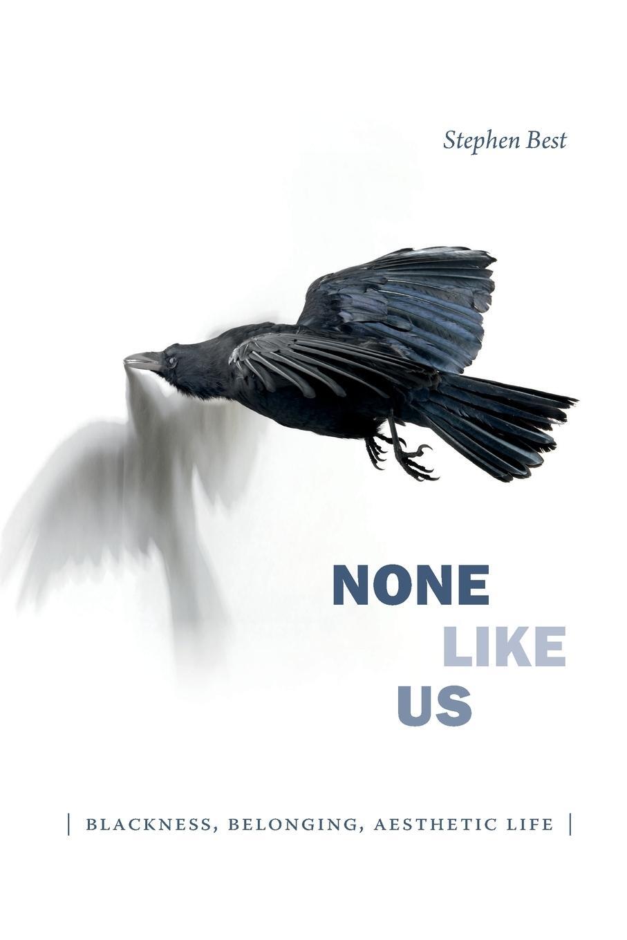 Cover: 9781478001508 | None Like Us | Blackness, Belonging, Aesthetic Life | Stephen Best