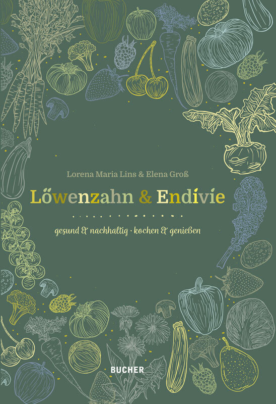 Cover: 9783990186145 | Löwenzahn &amp; Endivie | gesund &amp; nachhaltig - kochen &amp; genießen | Buch