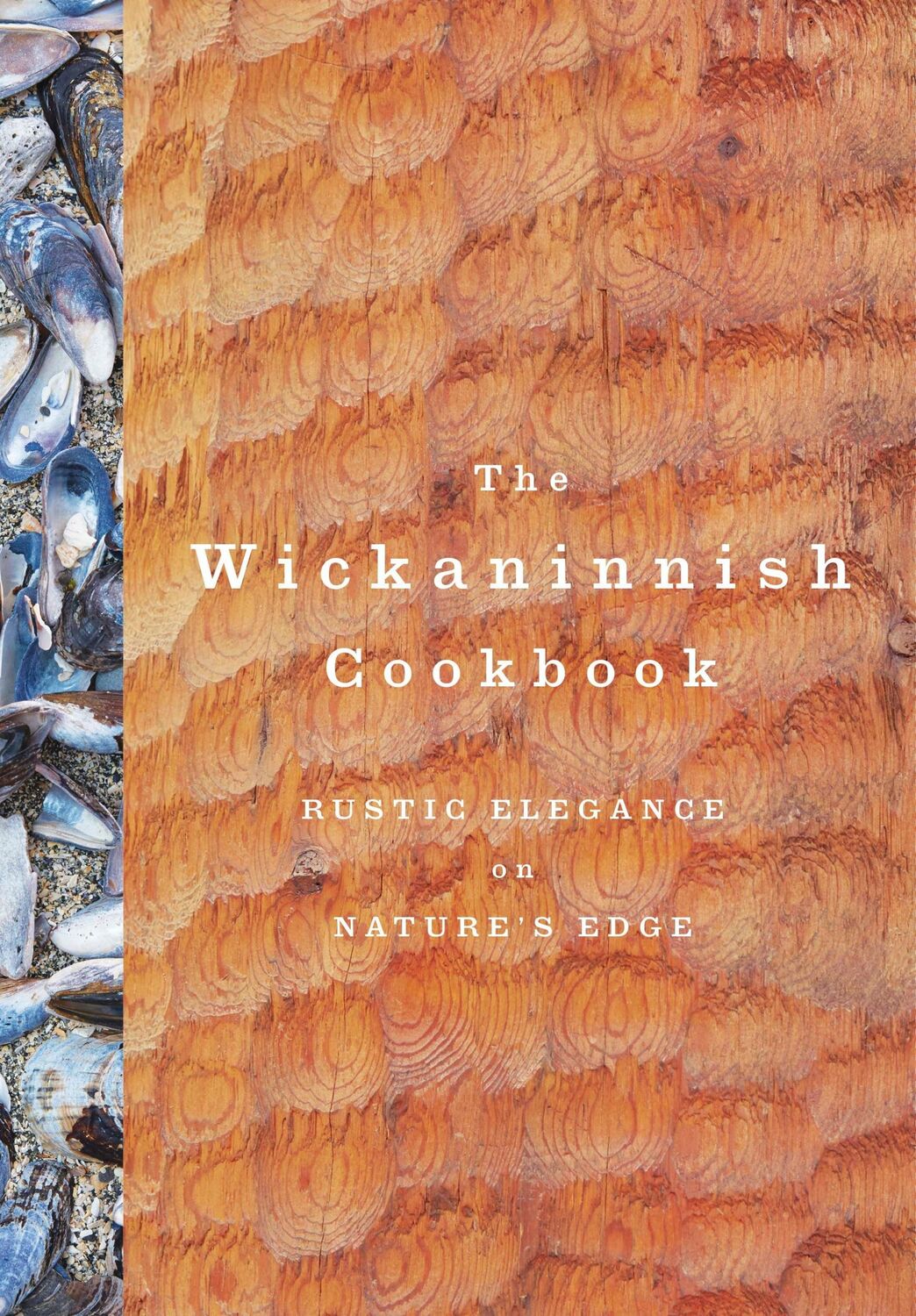 Cover: 9780147530271 | The Wickaninnish Cookbook: Rustic Elegance on Nature's Edge | Inn