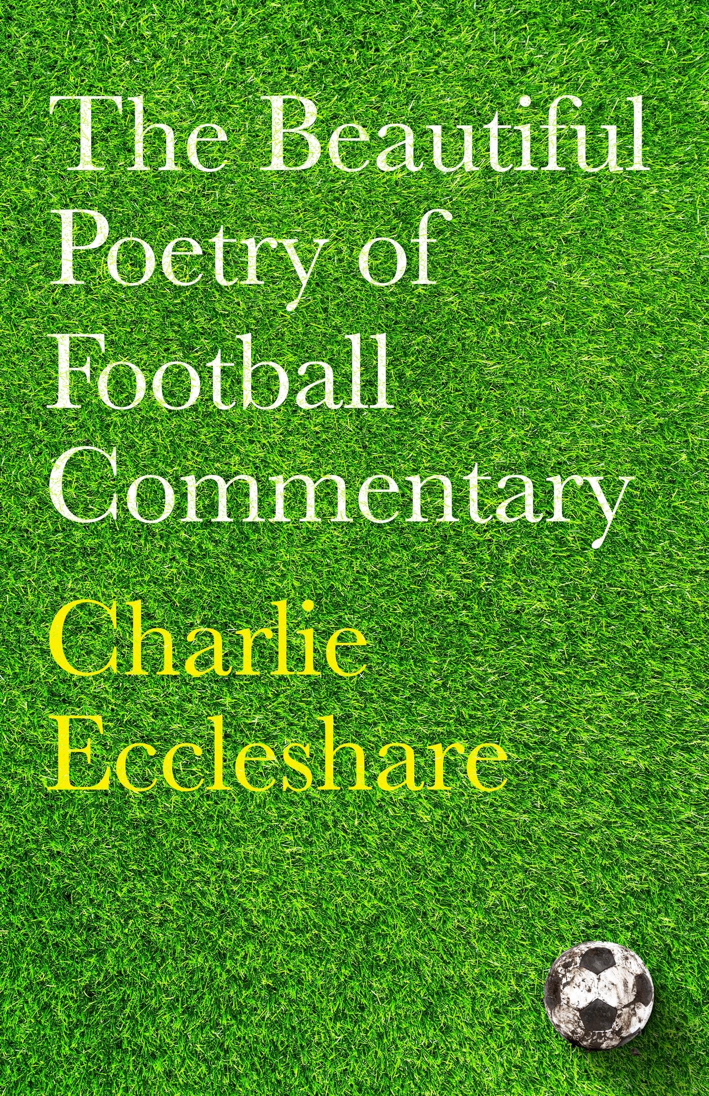 Cover: 9781399604086 | The Beautiful Poetry of Football Commentary | Charlie Eccleshare