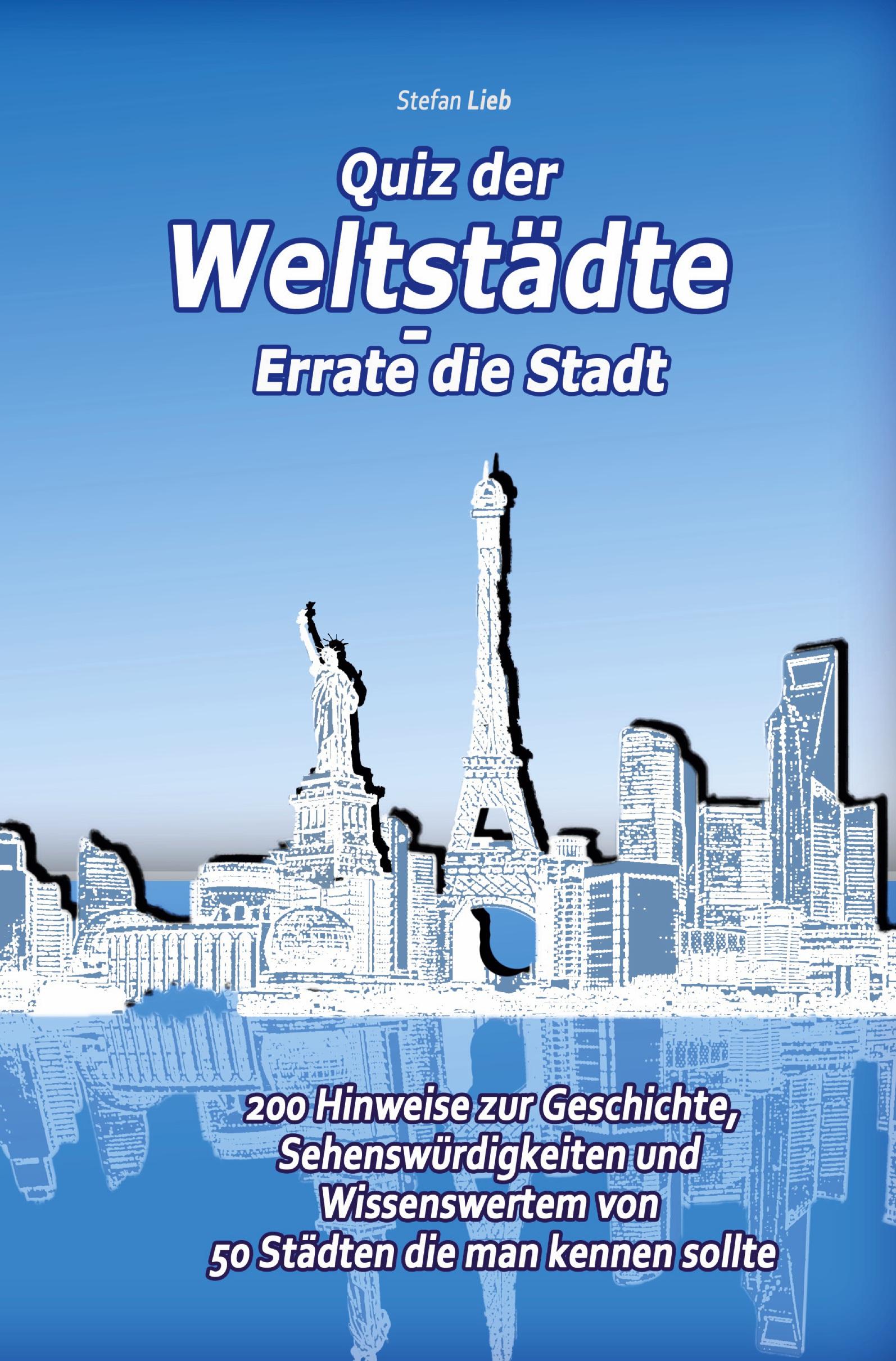 Cover: 9783754648834 | Quiz der Weltstädte ¿ Errate die Stadt | Stefan Lieb | Taschenbuch