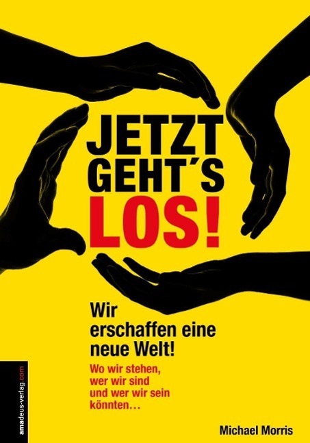 Cover: 9783938656143 | Jetzt geht's los! | Wir erschaffen eine neue Welt! | Michael Morris