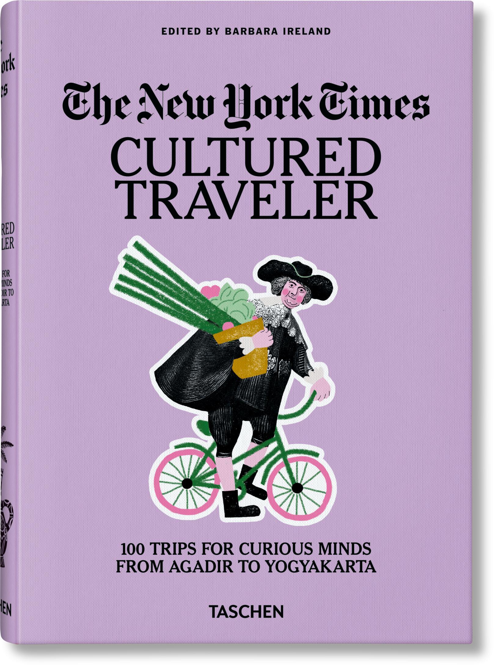 Cover: 9783836571739 | The New York Times. Cultured Traveler. 100 Trips for Curious Minds...