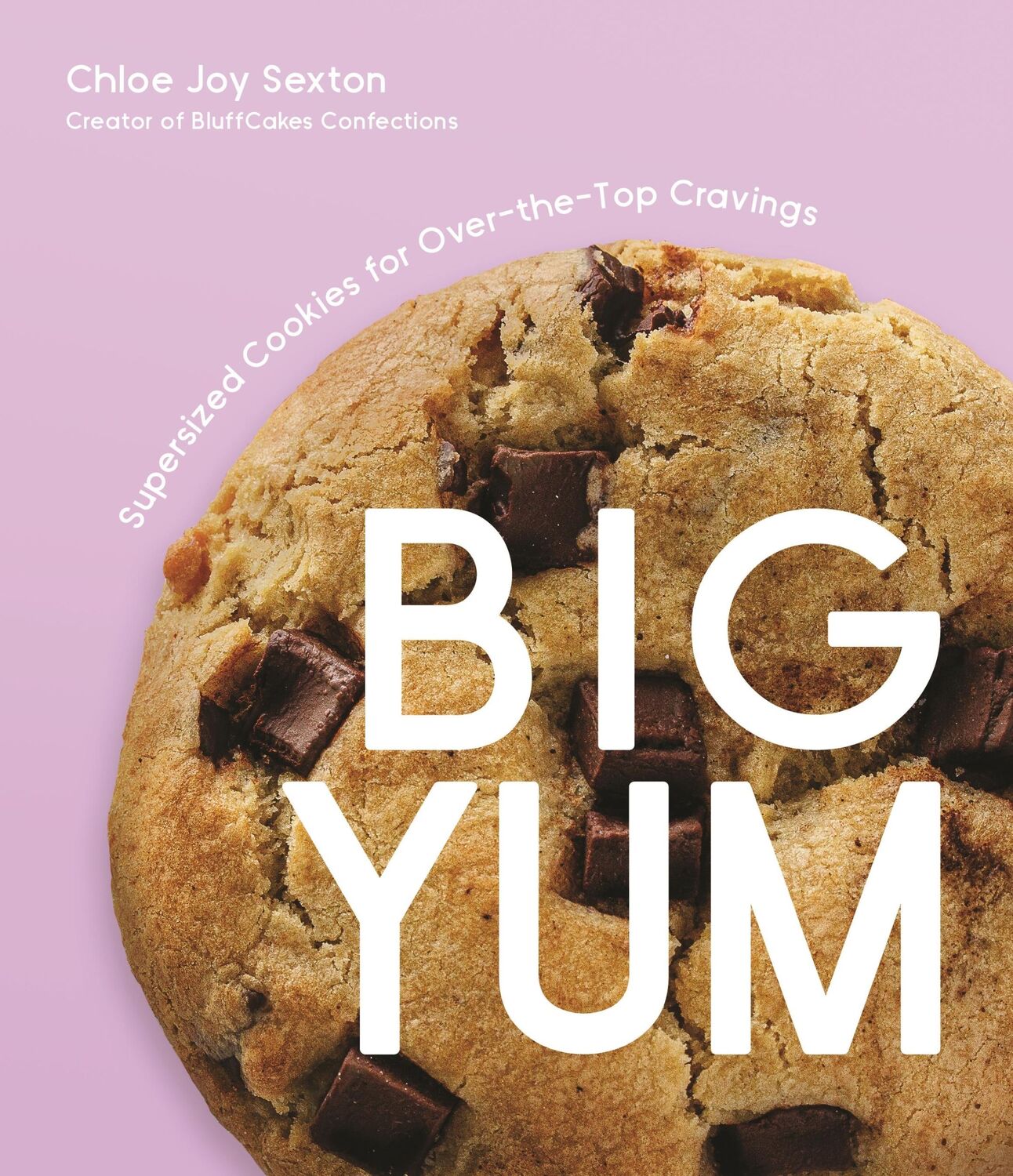 Cover: 9781645679677 | Big Yum | Supersized Cookies For Over-The-Top Cravings | Sexton | Buch