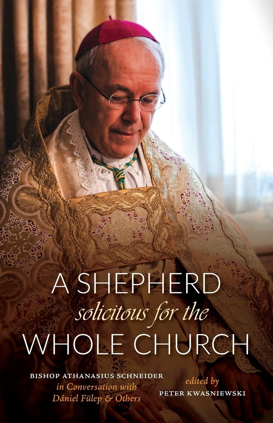 Cover: 9781960711830 | A Shepherd Solicitous for the Whole Church | Peter A. Kwasniewski