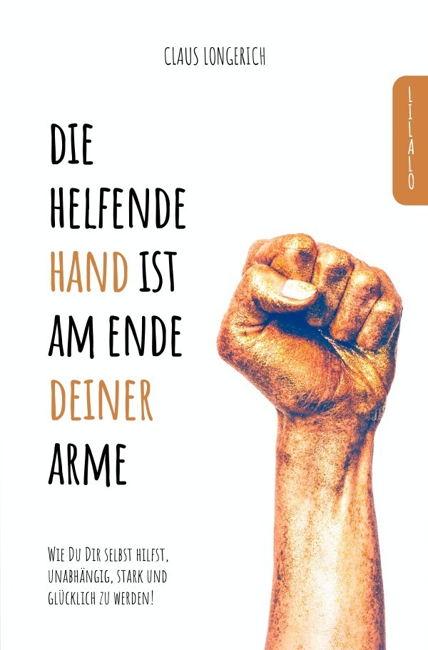 Cover: 9783746792828 | Die helfende Hand ist am Ende Deiner Arme! | Claus Longerich | Buch