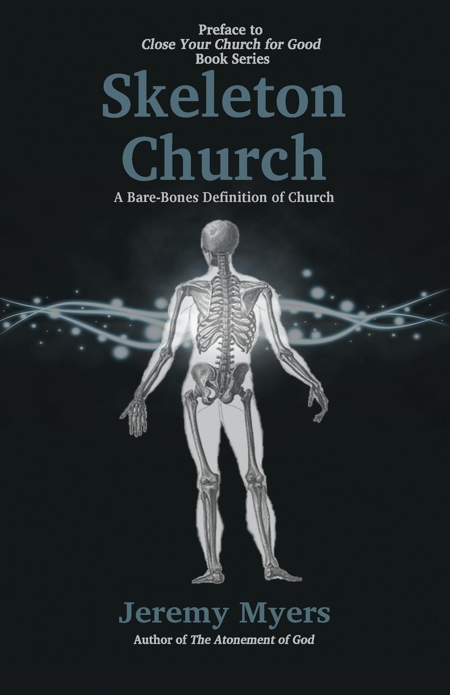 Cover: 9781939992451 | Skeleton Church | A Bare-Bones Definition of Church | Jeremy Myers